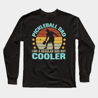 Pickleball Dad Like a Regular Dad but Cooler Long Sleeve T-Shirt